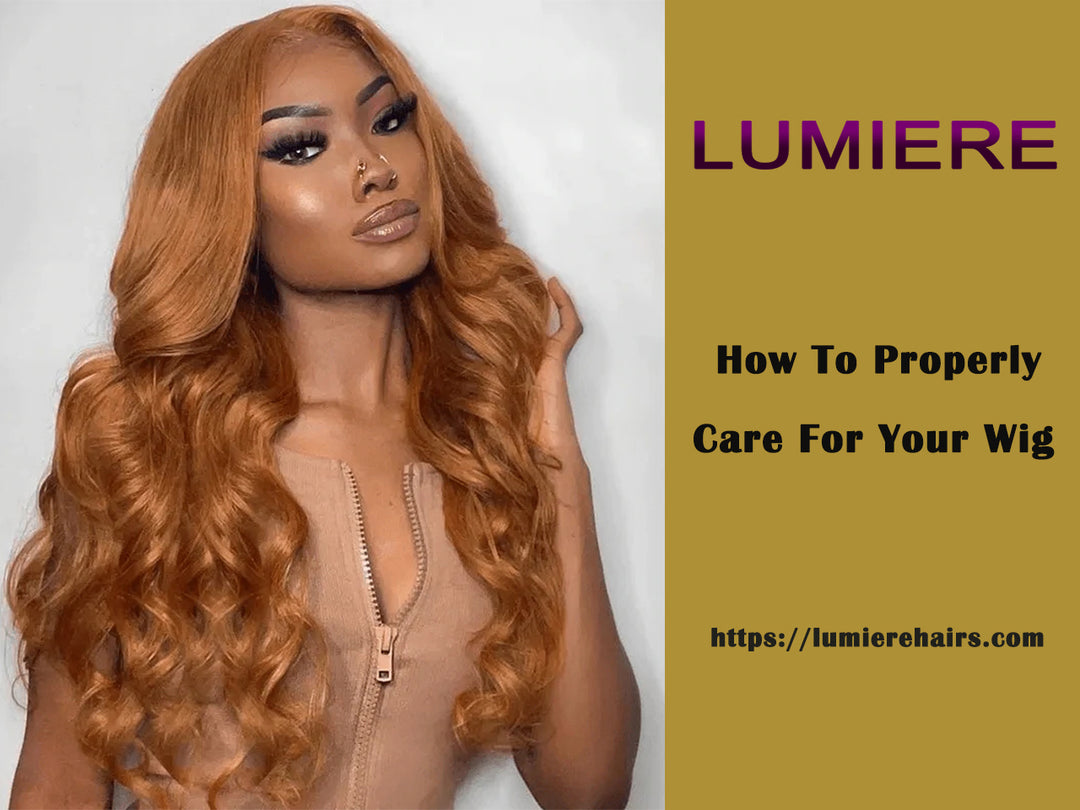 How To Properly Care For Your Wig